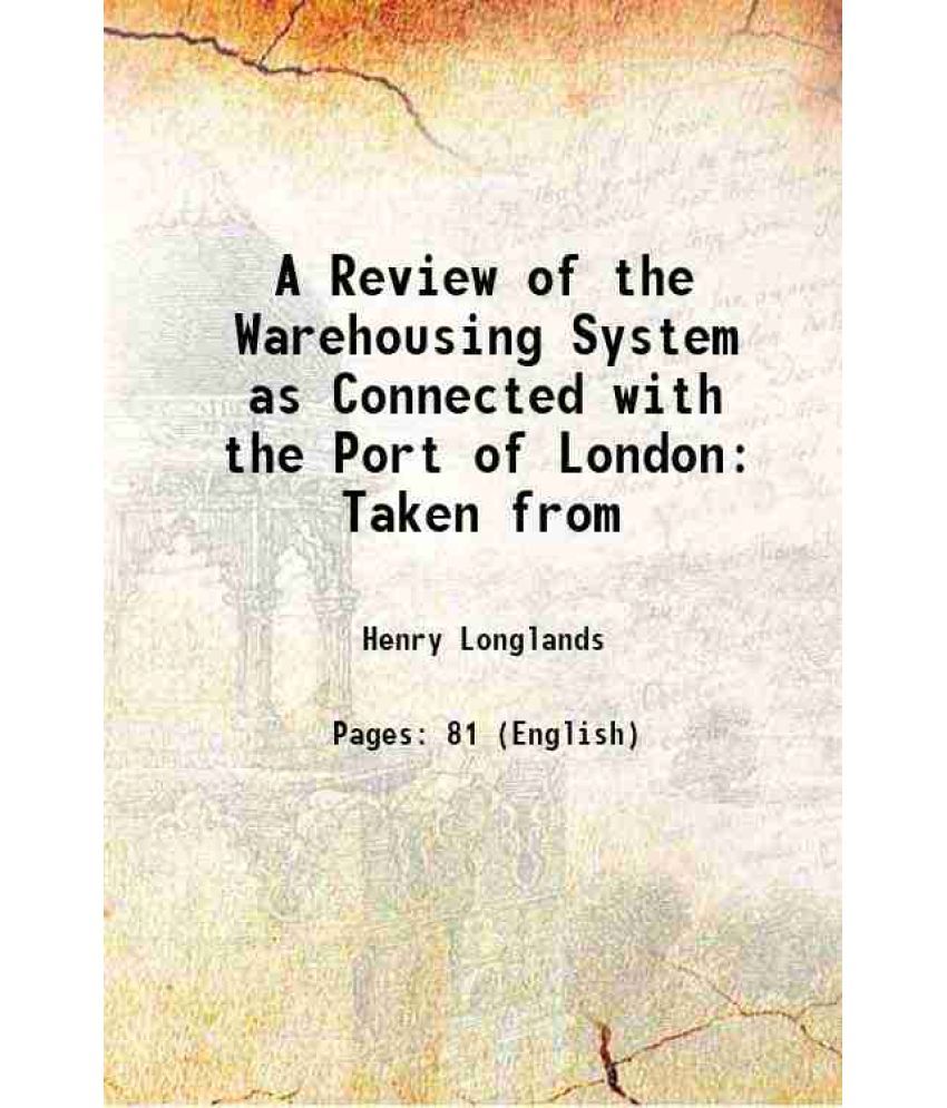     			A Review of the Warehousing System as Connected with the Port of London: Taken from 1824 [Hardcover]