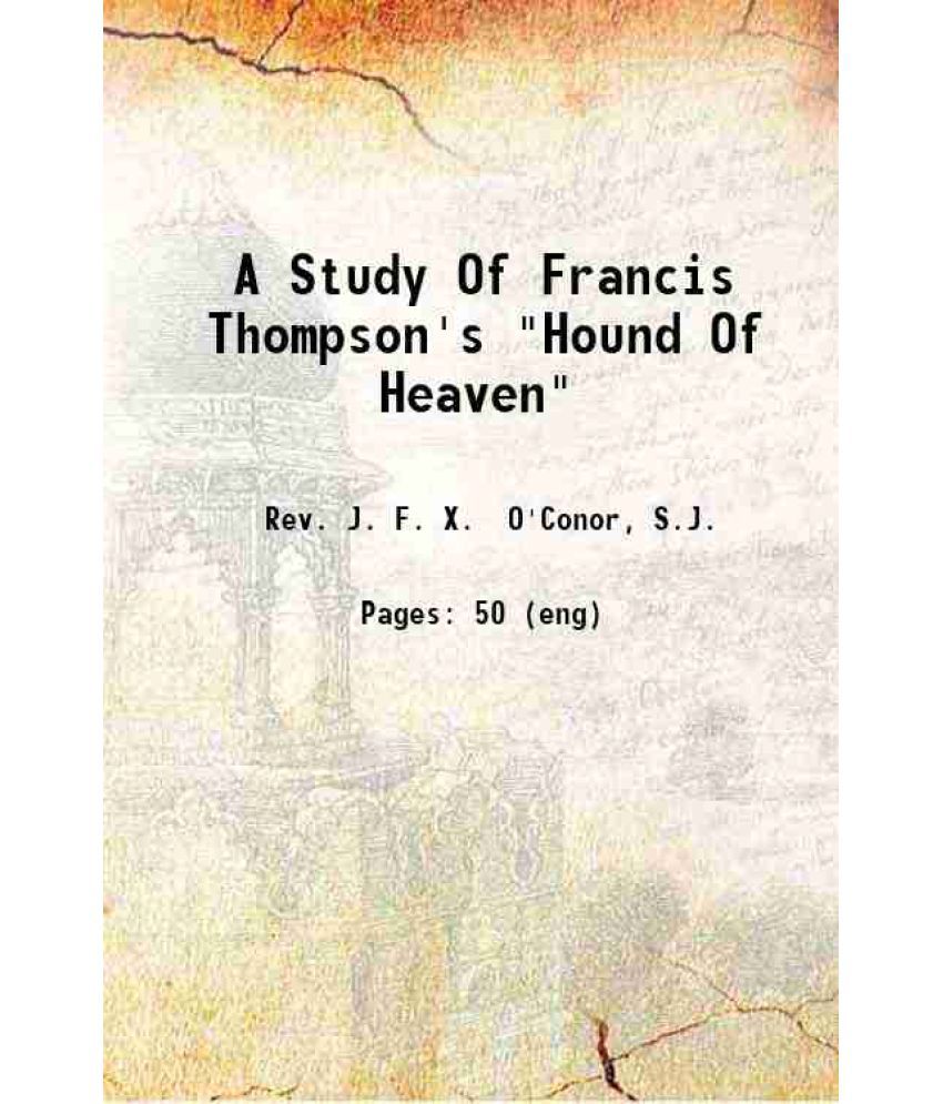     			A Study Of Francis Thompson's "Hound Of Heaven" 1914 [Hardcover]