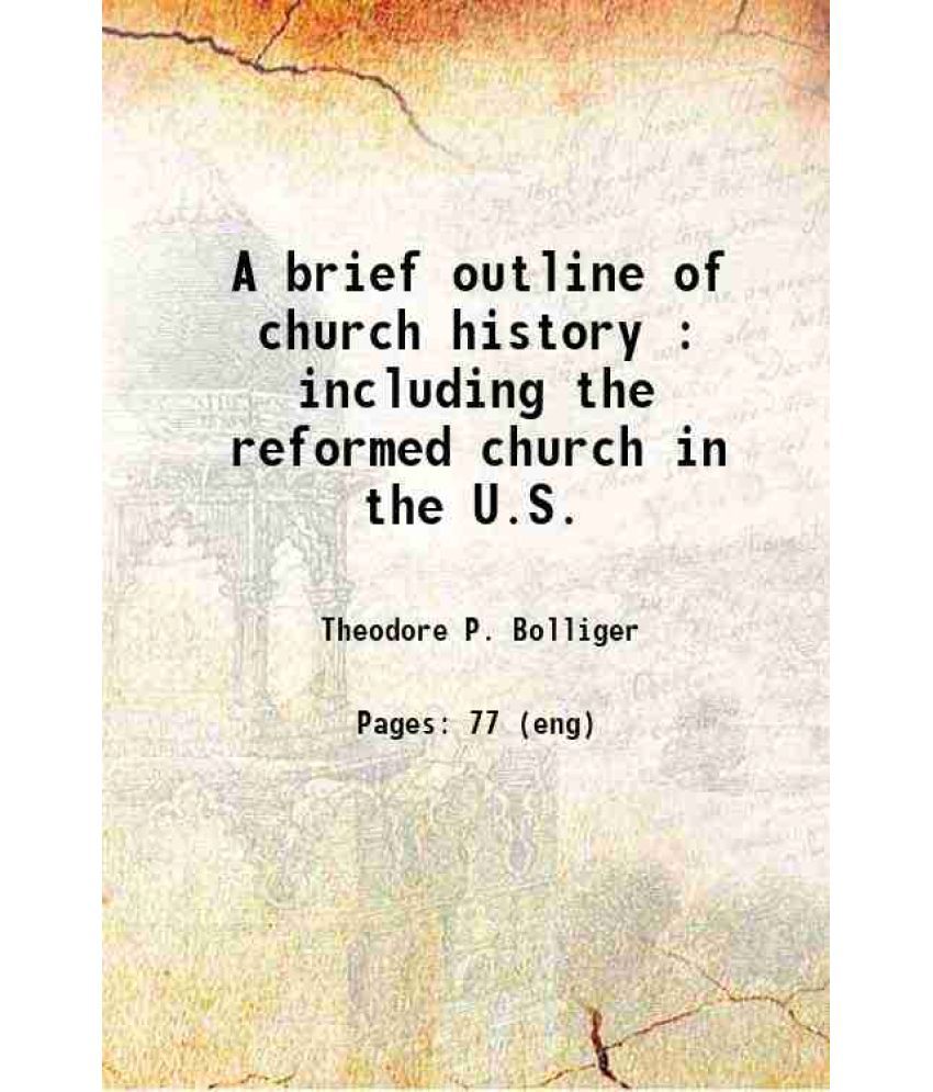     			A brief outline of church history : including the reformed church in the U.S. 1915 [Hardcover]