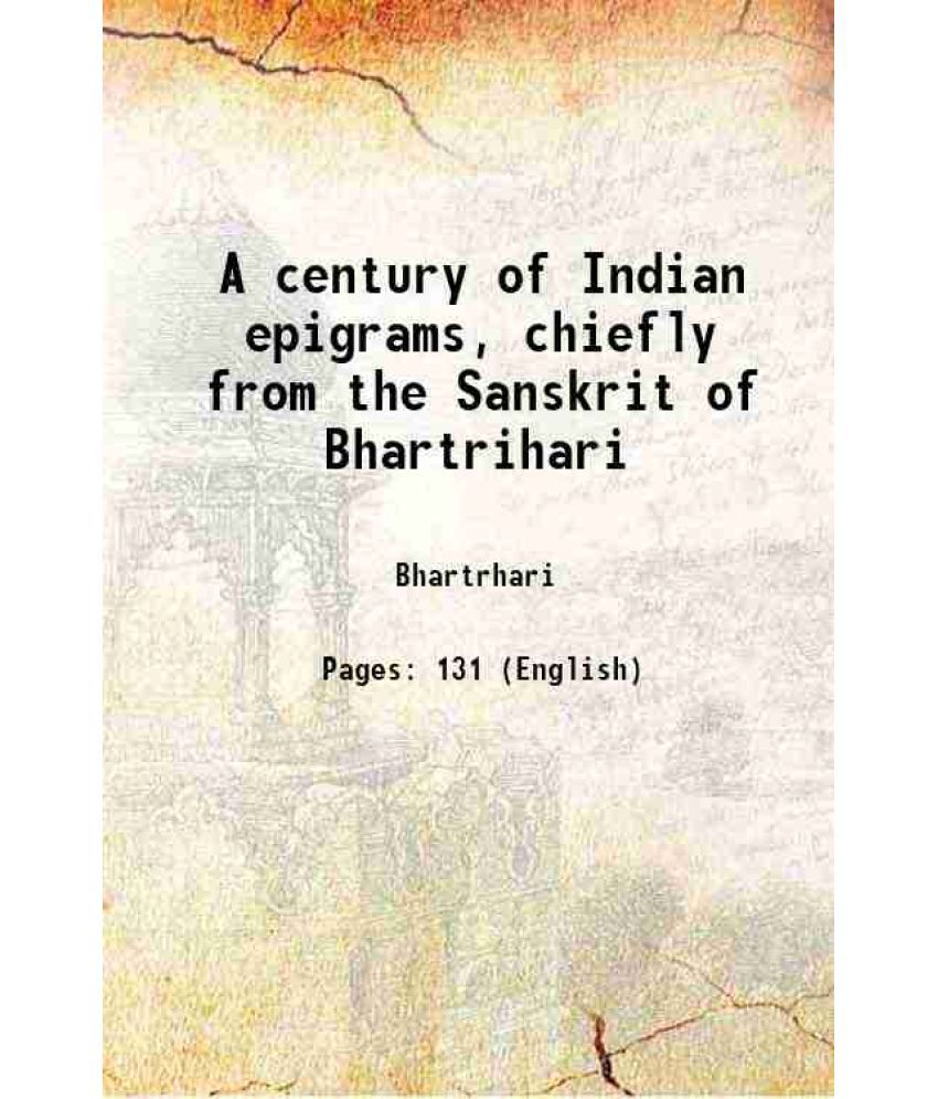     			A century of Indian epigrams, chiefly from the Sanskrit of Bhartrihari 1899 [Hardcover]