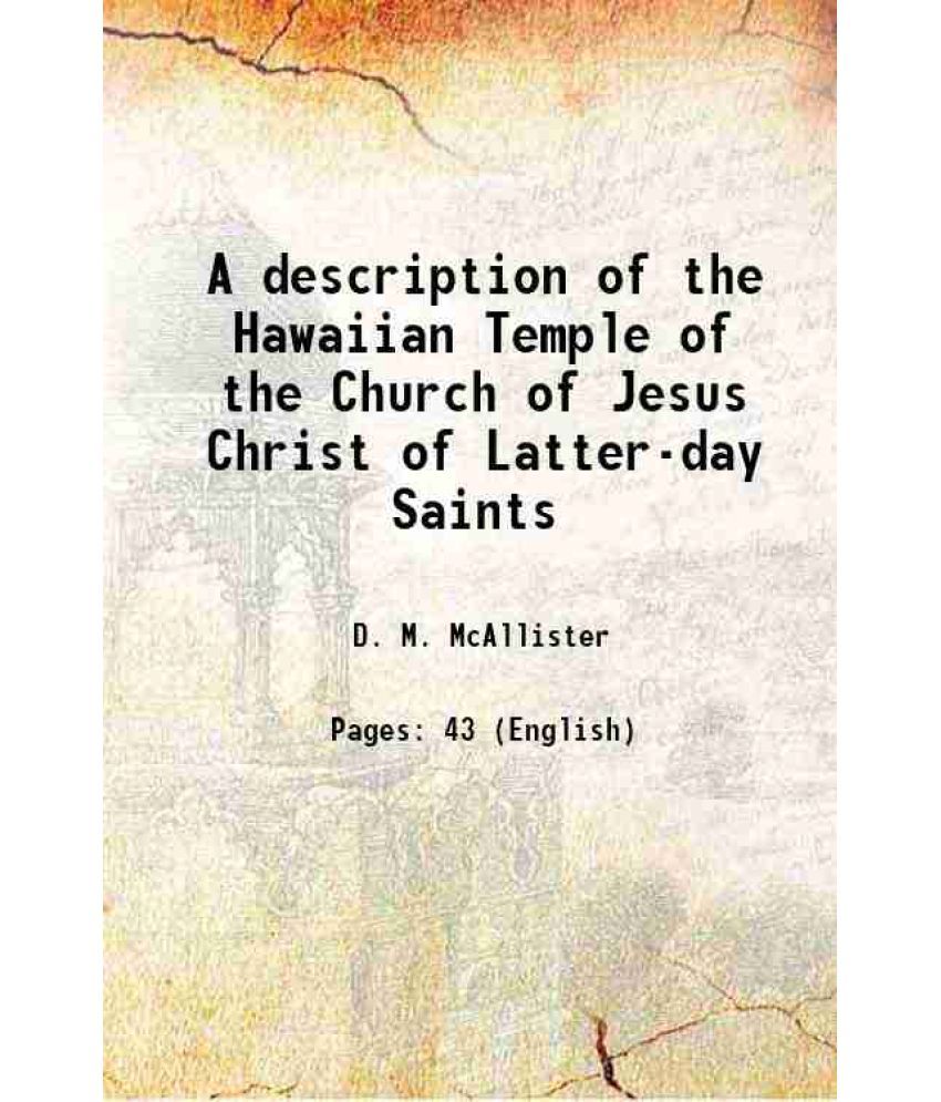     			A description of the Hawaiian Temple of the Church of Jesus Christ of Latter-day Saints 1921 [Hardcover]