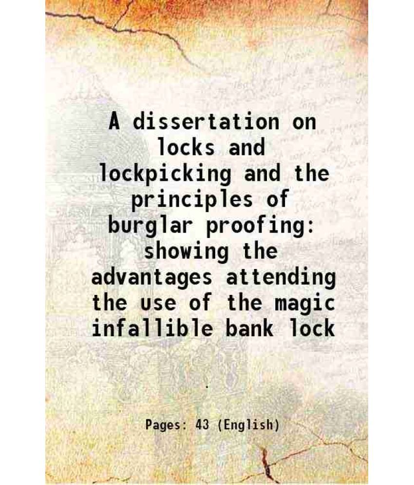     			A dissertation on locks and lockpicking and the principles of burglar proofing 1856 [Hardcover]