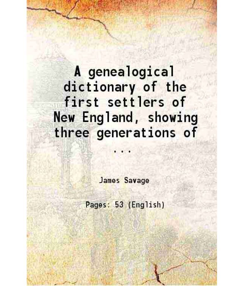     			A genealogical dictionary of the first settlers of New England, showing three generations of ... 1884 [Hardcover]