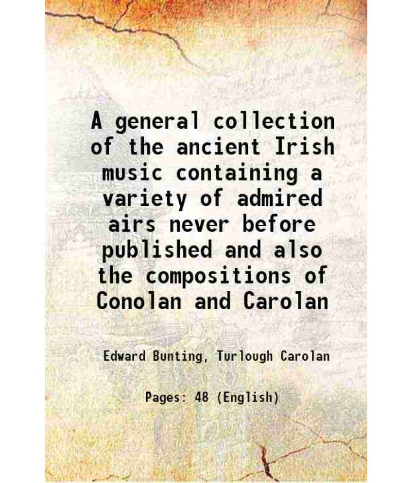     			A general collection of the ancient Irish music containing a variety of admired airs never before published and also the compositions of C [Hardcover]