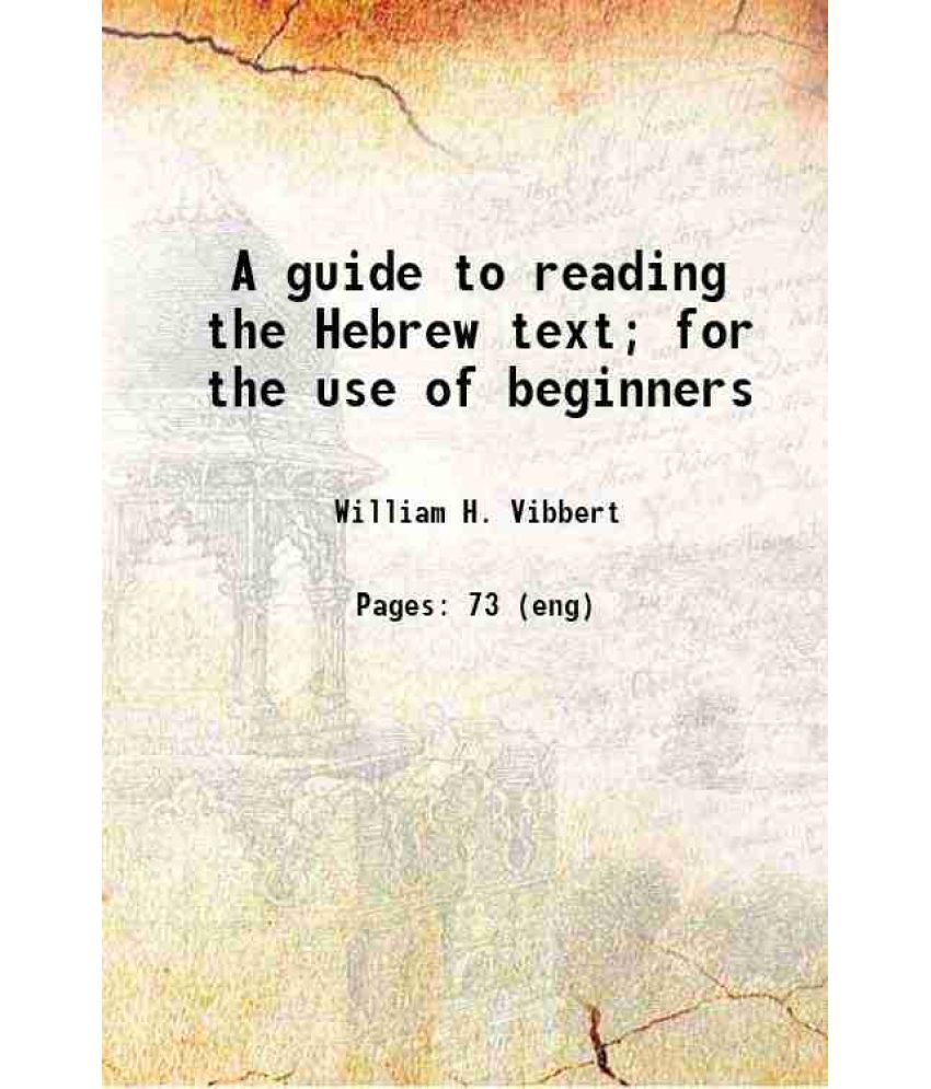     			A guide to reading the Hebrew text; for the use of beginners 1872 [Hardcover]