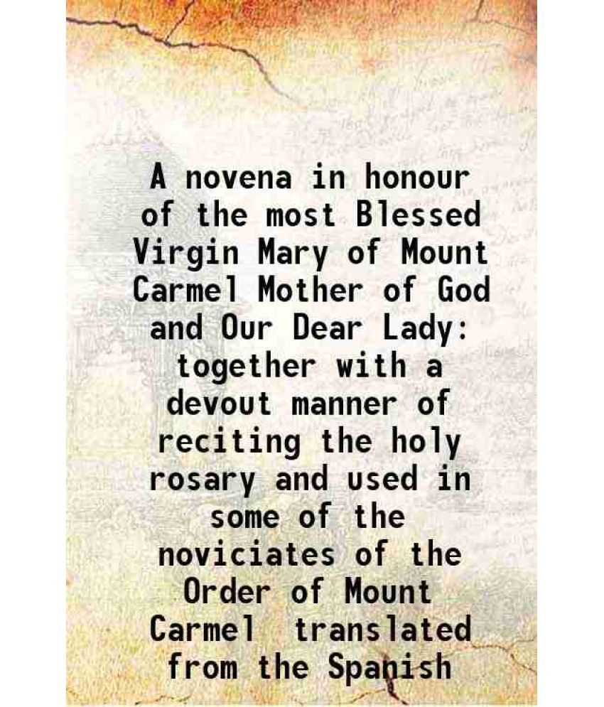     			A novena in honour of the most Blessed Virgin Mary of Mount Carmel 1852 [Hardcover]