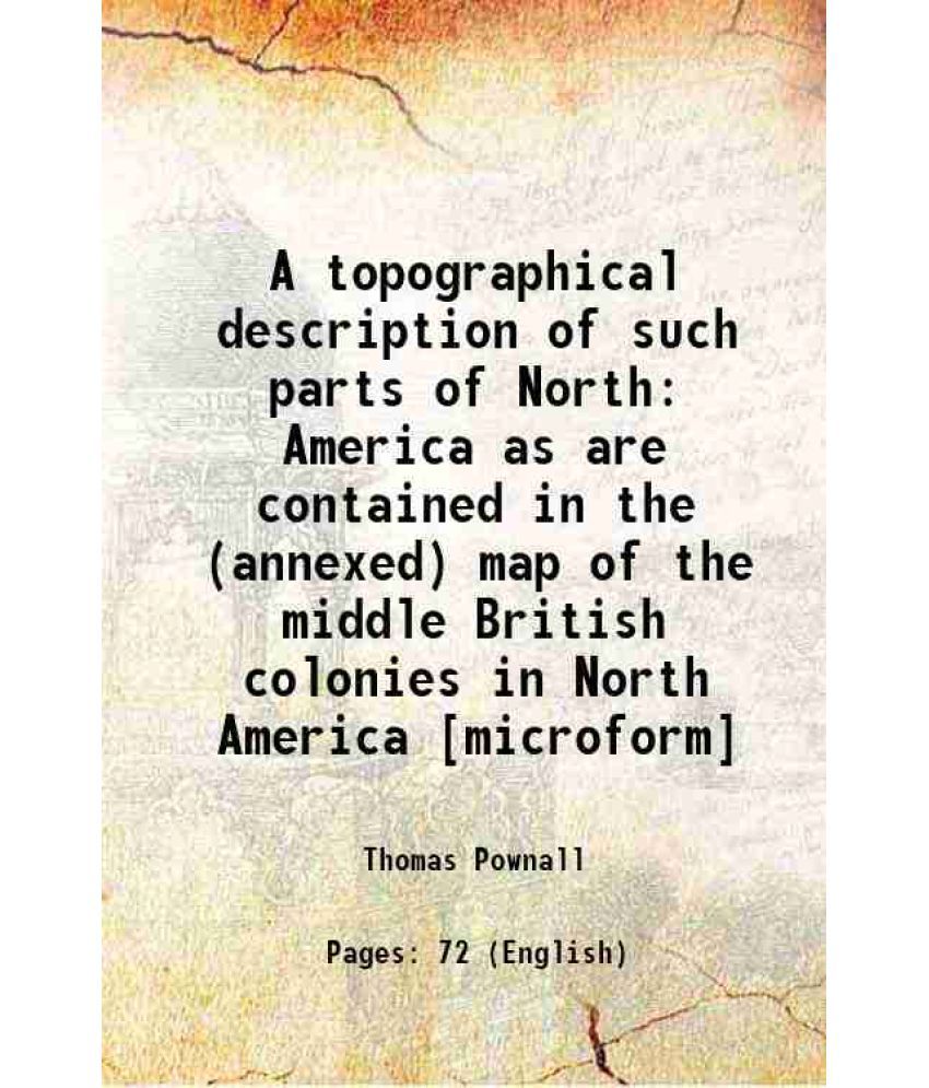     			A topographical description of such parts of North America as are contained in the (annexed) map of the middle British colonies in North A [Hardcover]