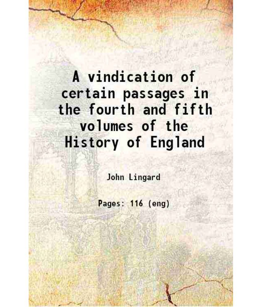     			A vindication of certain passages in the fourth and fifth volumes of the History of England 1826 [Hardcover]