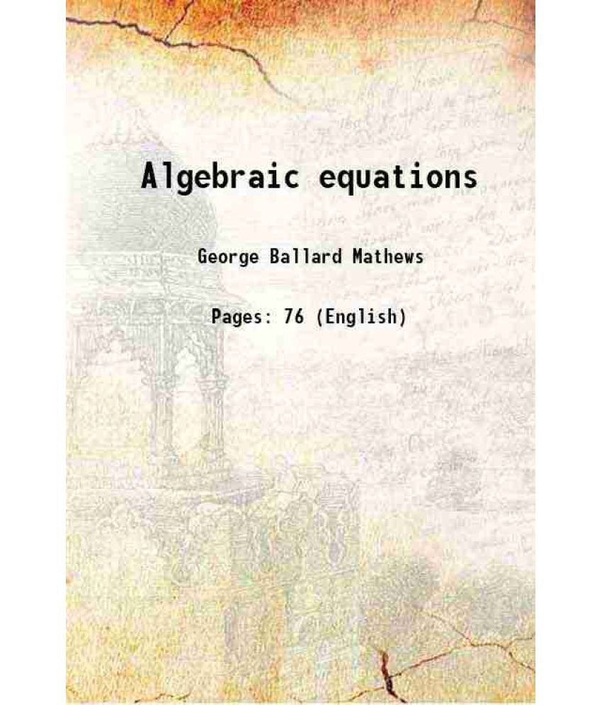     			Algebraic equations 1907 [Hardcover]