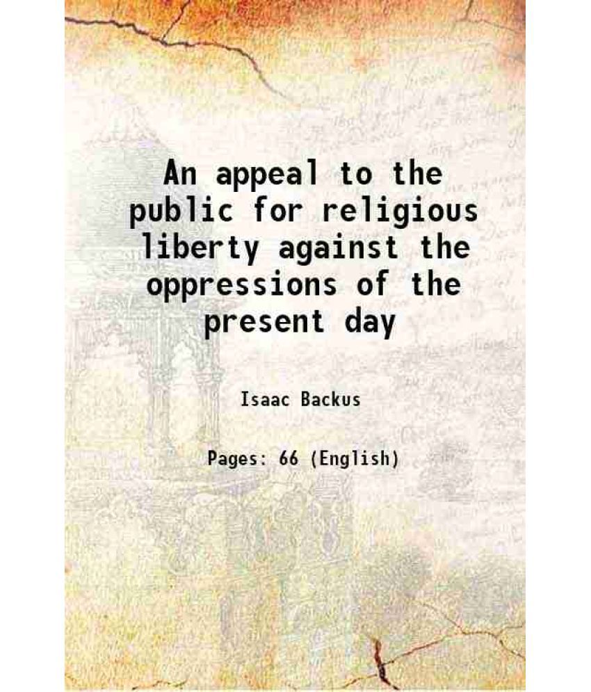     			An appeal to the public for religious liberty against the oppressions of the present day 1773 [Hardcover]