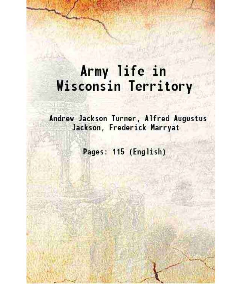     			Army life in Wisconsin Territory 1898 [Hardcover]