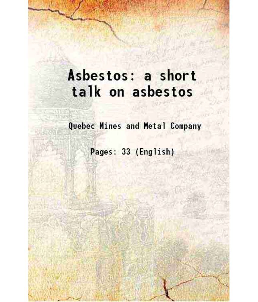     			Asbestos a short talk on asbestos 1910 [Hardcover]