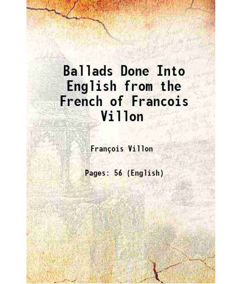     			Ballads Done Into English from the French of Francois Villon 1916 [Hardcover]