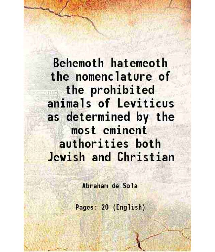     			Behemoth hatemeoth the nomenclature of the prohibited animals of Leviticus as determined by the most eminent authorities both Jewish and C [Hardcover]