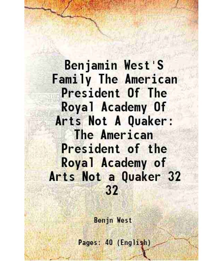     			Benjamin West'S Family The American President Of The Royal Academy Of Arts Not A Quaker The American President of the Royal Academy of Art [Hardcover]