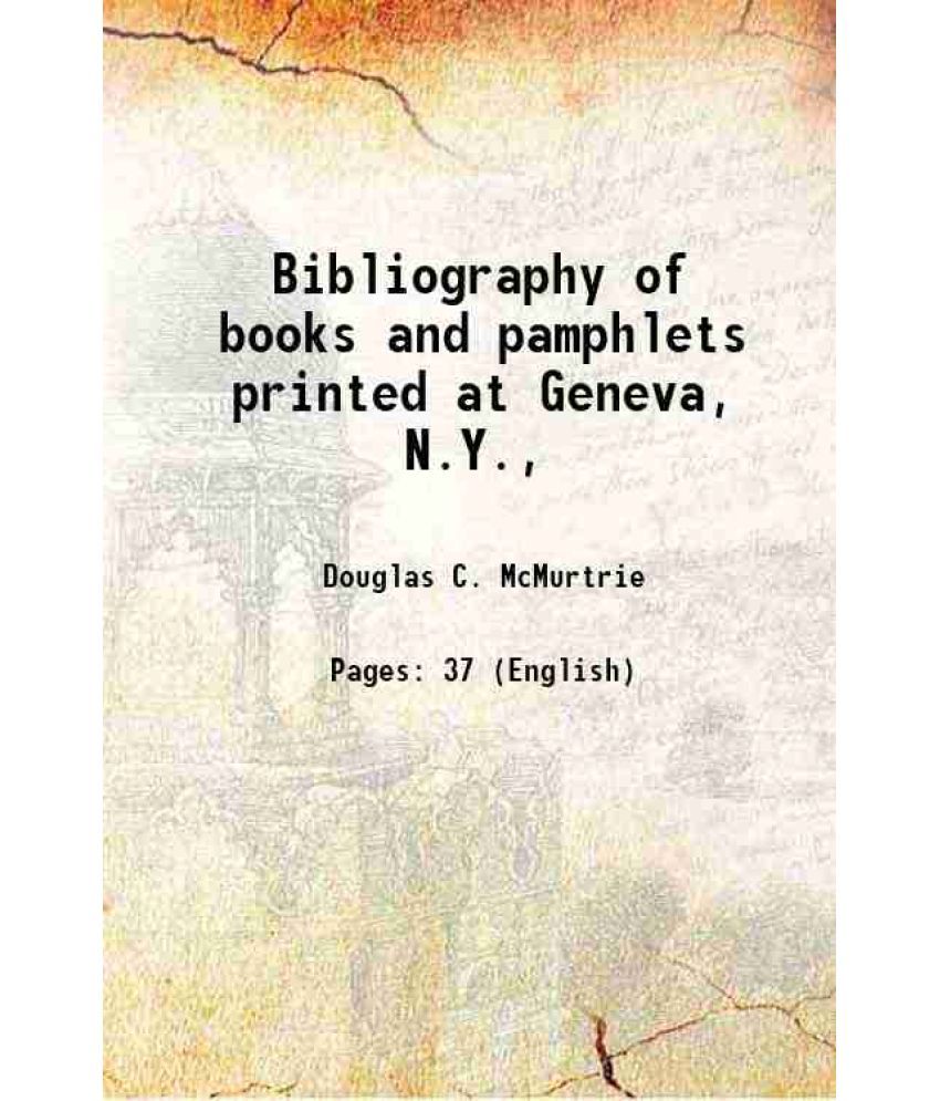     			Bibliography of books and pamphlets printed at Geneva, N.Y., 1935 [Hardcover]