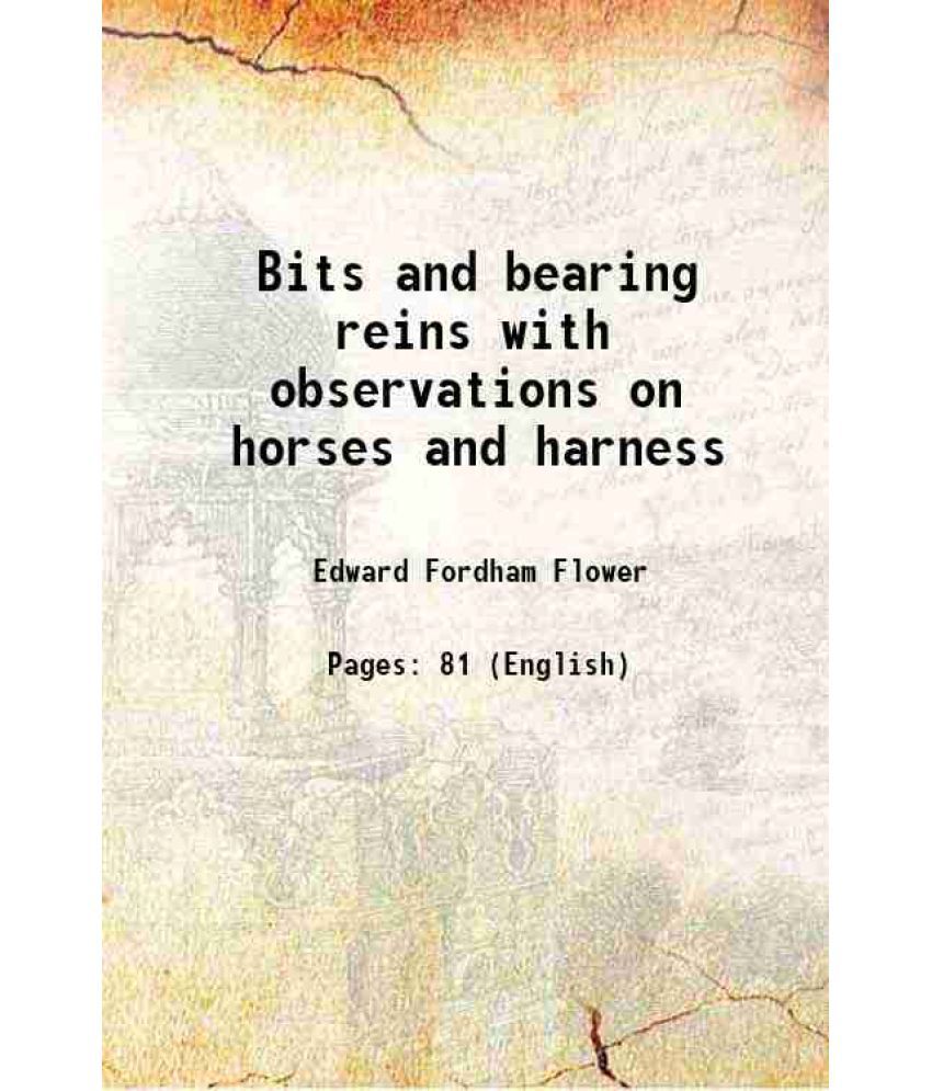     			Bits and bearing reins with observations on horses and harness 1885 [Hardcover]