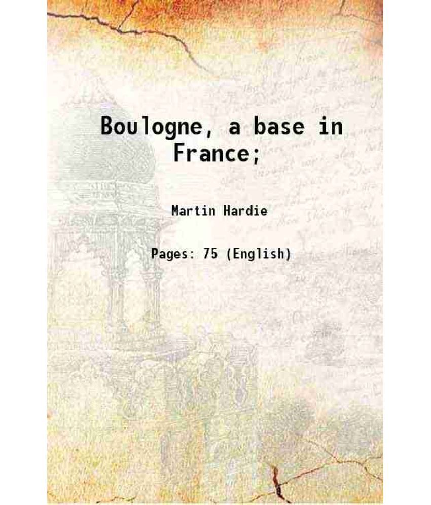     			Boulogne, a base in France; 1918 [Hardcover]