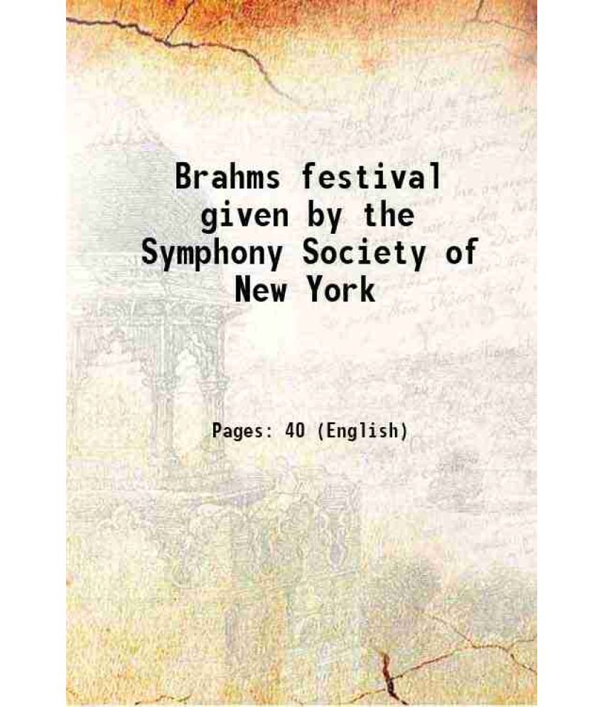     			Brahms festival given by the Symphony Society of New York 1912 [Hardcover]