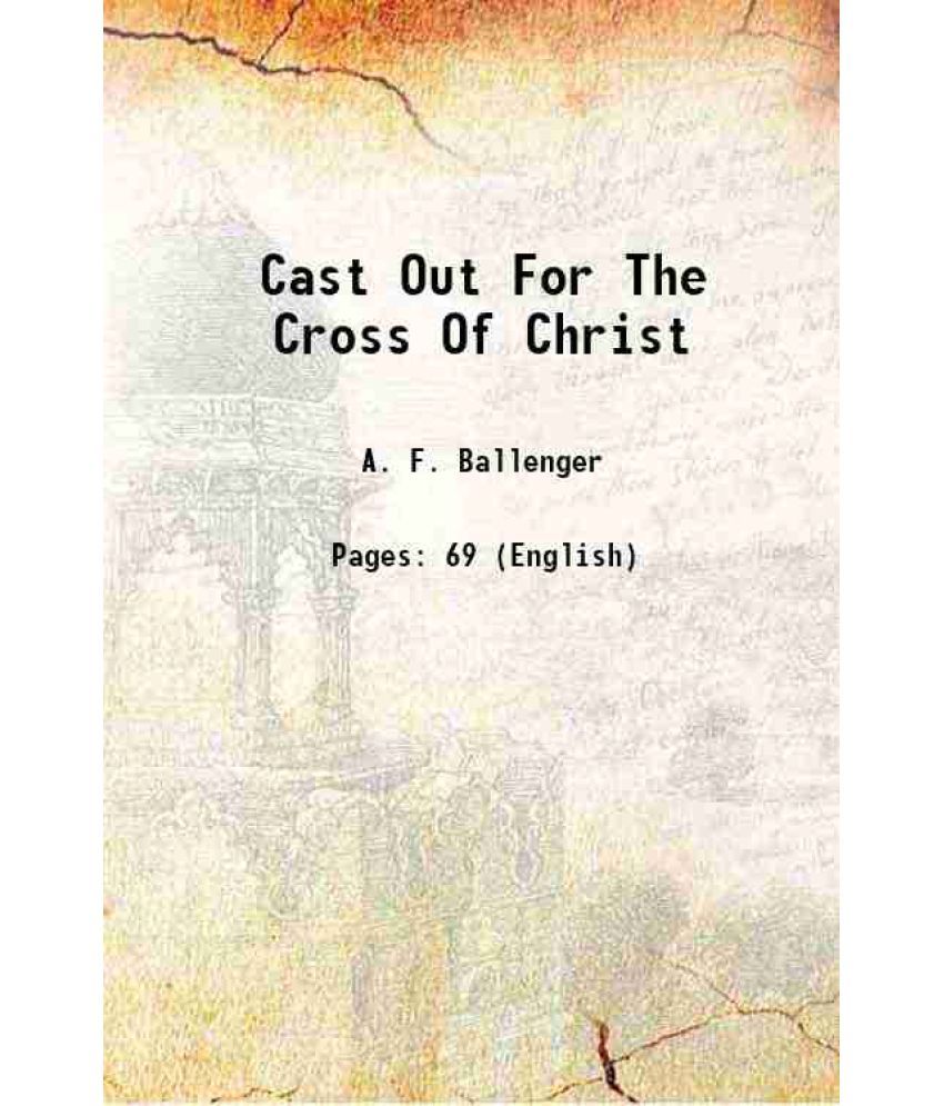     			Cast Out For The Cross Of Christ [Hardcover]