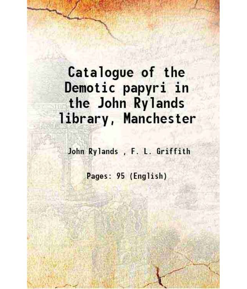     			Catalogue of the Demotic papyri in the John Rylands library, Manchester 1909 [Hardcover]