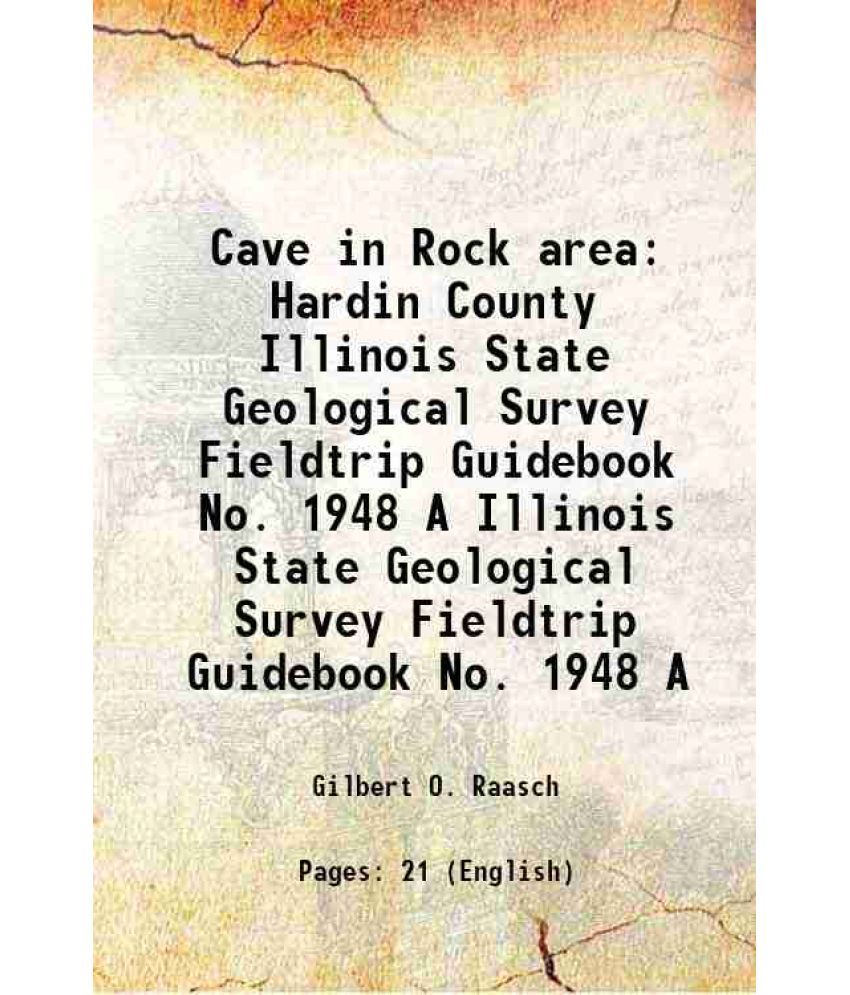     			Cave in Rock area Hardin County Volume Illinois State Geological Survey Fieldtrip Guidebook No. 1948 A 1948 [Hardcover]