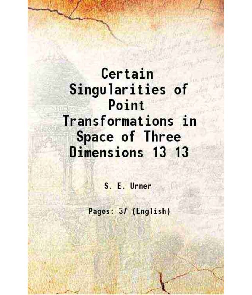     			Certain Singularities of Point Transformations in Space of Three Dimensions Volume 13 1912 [Hardcover]