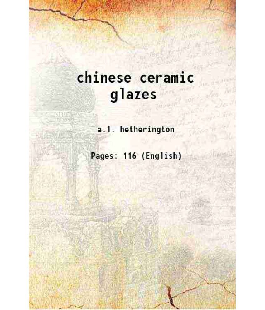     			Chinese Ceramic Glazes 1937 [Hardcover]