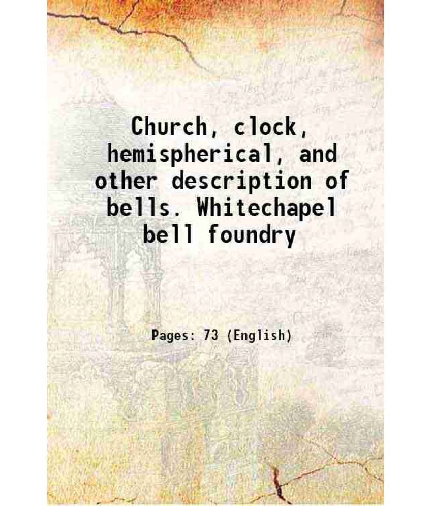     			Church, clock, hemispherical, and every other description of bells Whitechapel bell foundry 1919 [Hardcover]