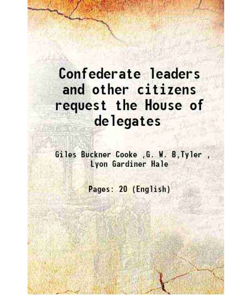     			Confederate leaders and other citizens request the House of delegates 1928 [Hardcover]