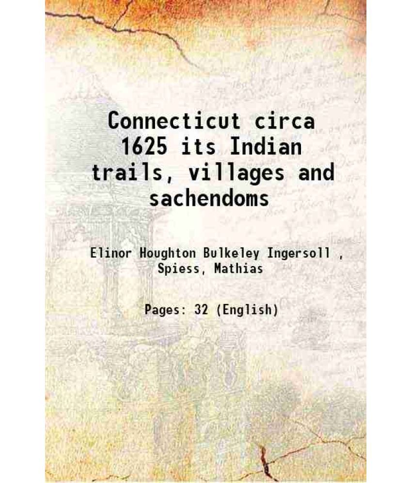     			Connecticut circa 1625 its Indian trails, villages and sachemdoms 1934 [Hardcover]