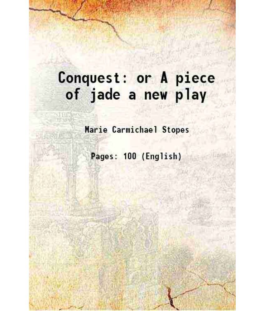     			Conquest or A piece of jade a new play 1917 [Hardcover]