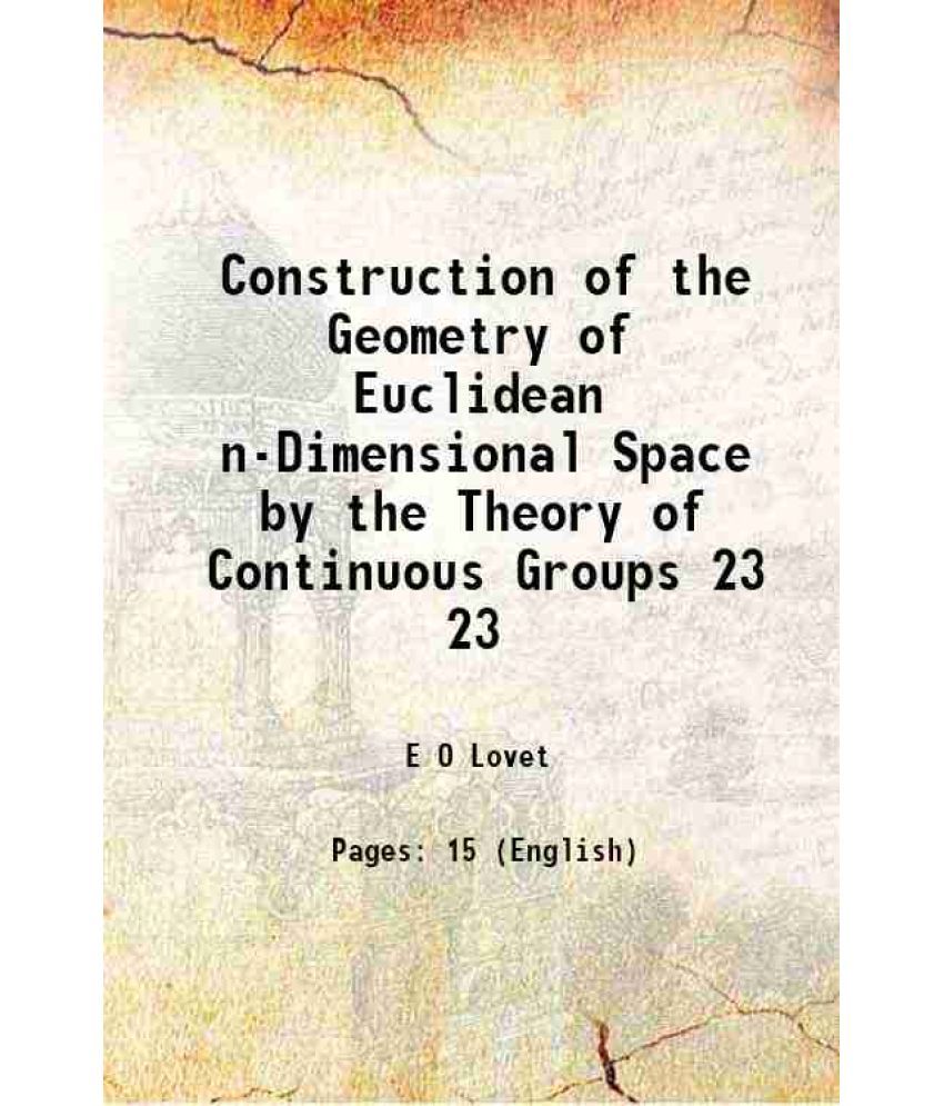     			Construction of the Geometry of Euclidean n-Dimensional Space by the Theory of Continuous Groups Volume 23 1901 [Hardcover]