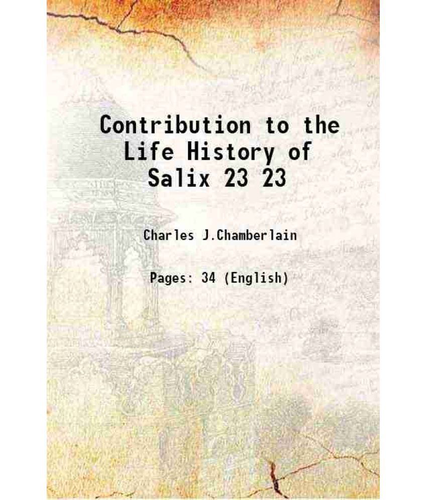    			Contribution to the Life History of Salix Volume 23 1897 [Hardcover]