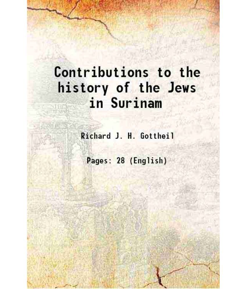     			Contributions to the history of the Jews in Surinam 1901 [Hardcover]