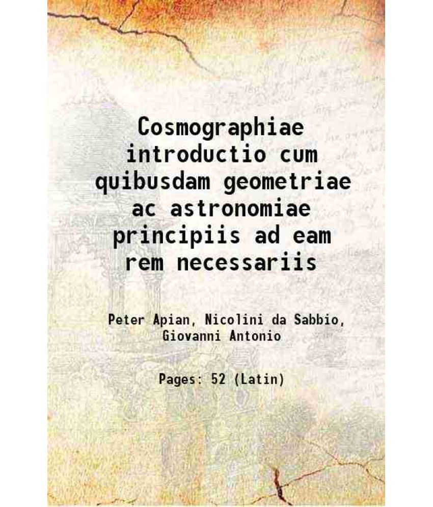     			Cosmographiae introductio cum quibusdam geometriae ac astronomiae principiis ad eam rem necessariis 1541 [Hardcover]