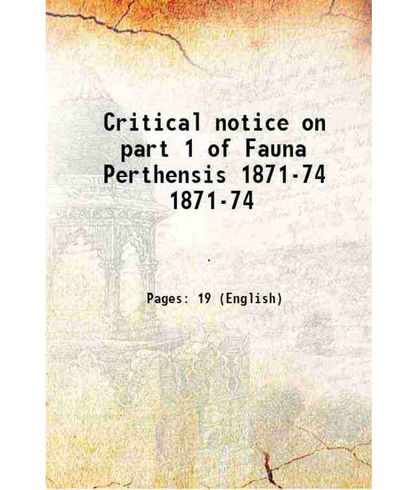     			Critical notice on part 1 of Fauna Perthensis Volume 1871-74 1855 [Hardcover]