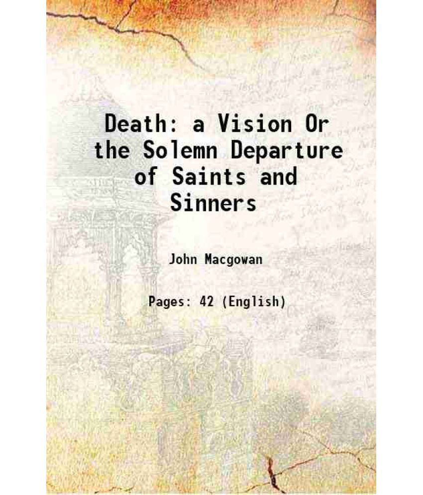    			Death a Vision Or the Solemn Departure of Saints and Sinners 1836 [Hardcover]