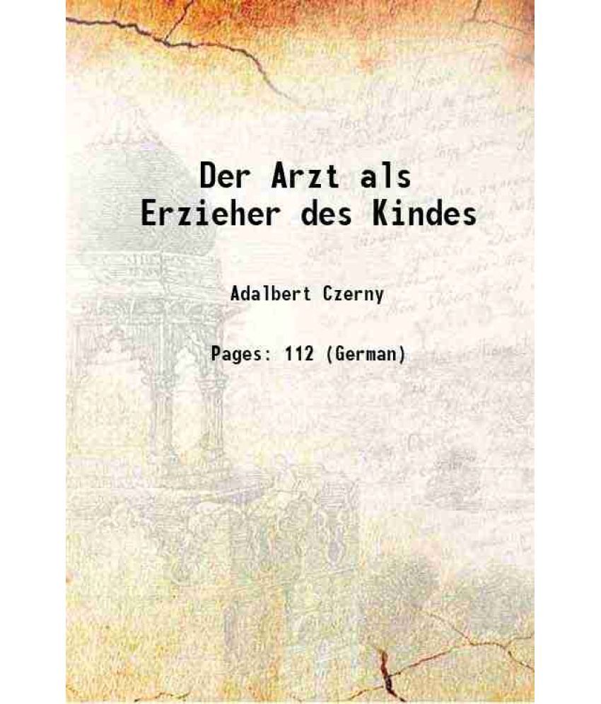     			Der Arzt als Erzieher des Kindes 1908 [Hardcover]