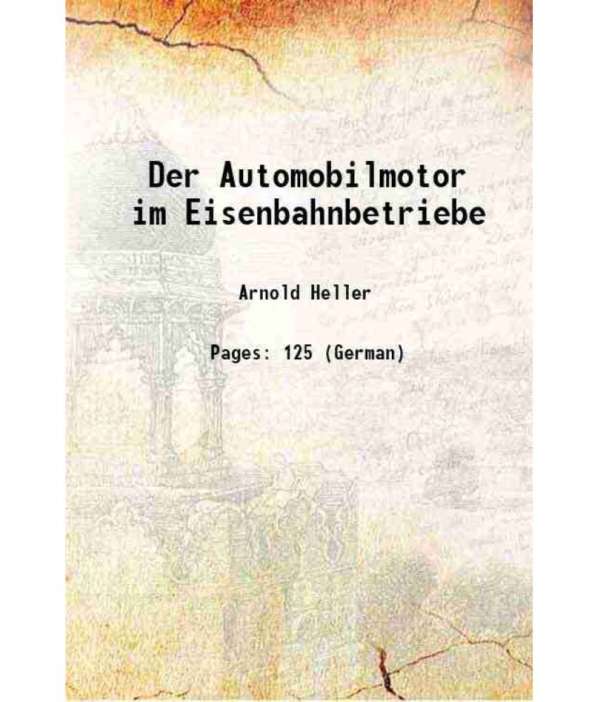     			Der Automobilmotor im Eisenbahnbetriebe [Hardcover]