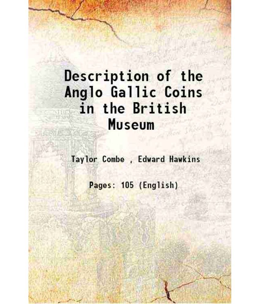     			Description of the Anglo Gallic Coins in the British Museum 1826 [Hardcover]