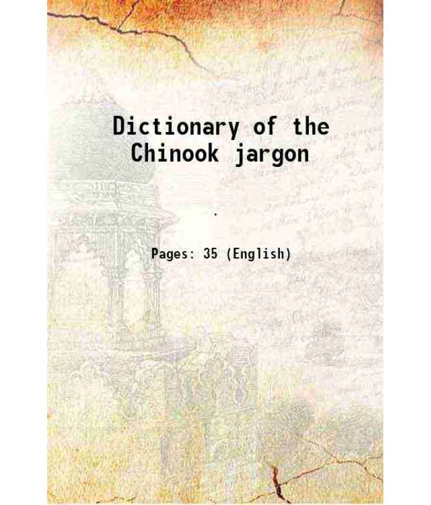     			Dictionary of the Chinook jargon 1800 [Hardcover]