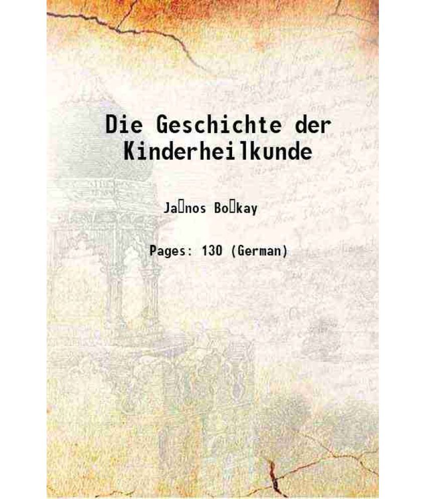     			Die Geschichte der Kinderheilkunde 1922 [Hardcover]