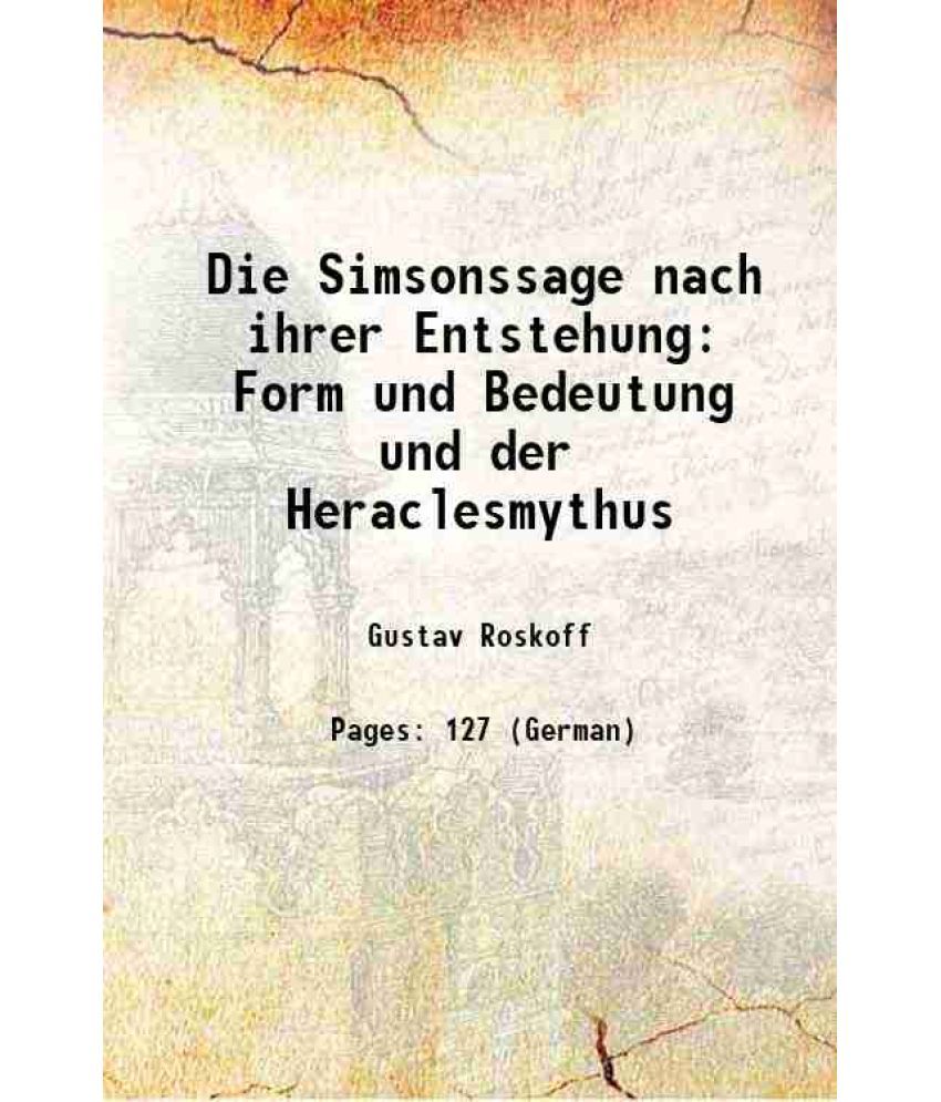     			Die Simsonssage nach ihrer Entstehung Form und Bedeutung und der Heraclesmythus 1860 [Hardcover]