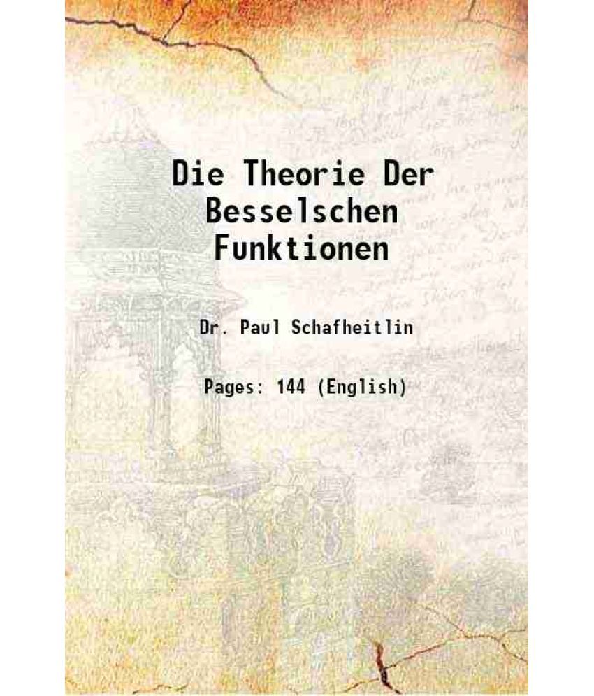     			Die Theorie Der Besselschen Funktionen 1908 [Hardcover]