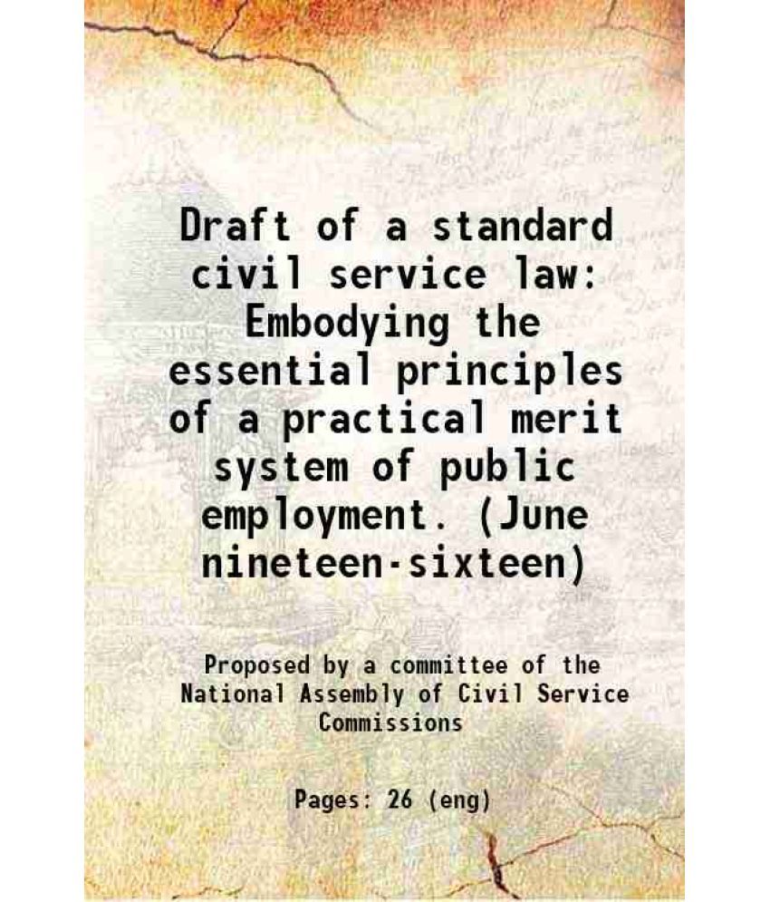     			Draft of a standard civil service law Embodying the essential principles of a practical merit system of public employment. (June nineteen- [Hardcover]