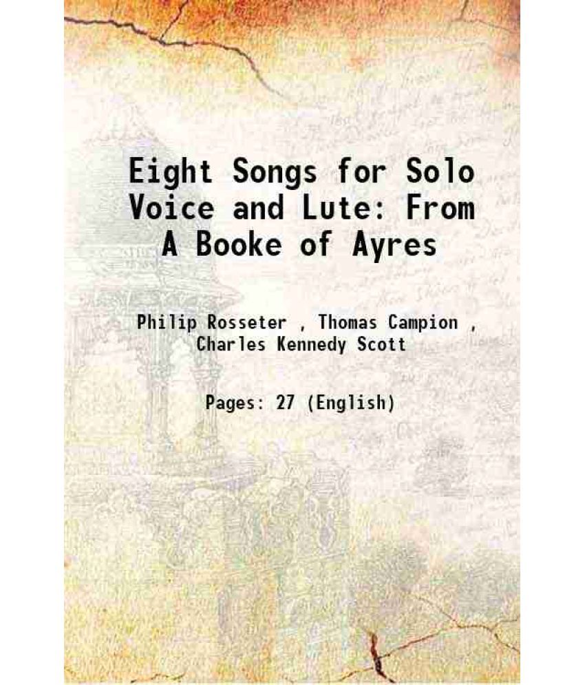     			Eight Songs for Solo Voice and Lute From A Booke of Ayres 1907 [Hardcover]