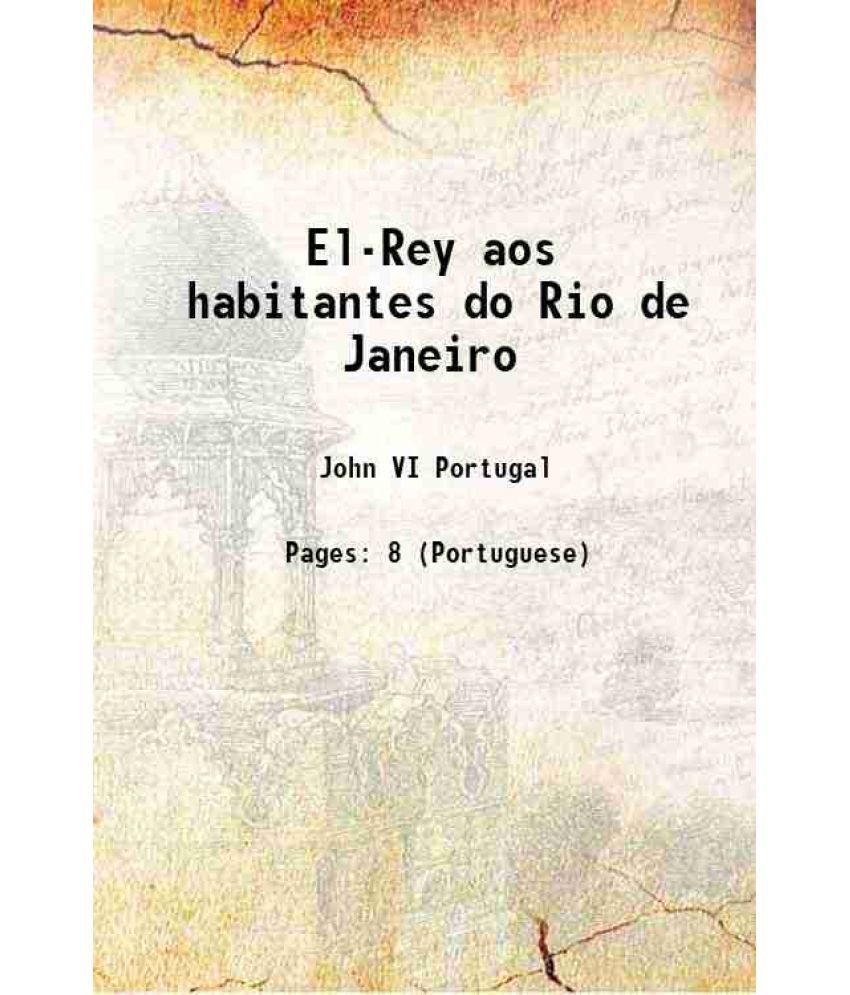     			El-Rey aos habitantes do Rio de Janeiro 1821 [Hardcover]