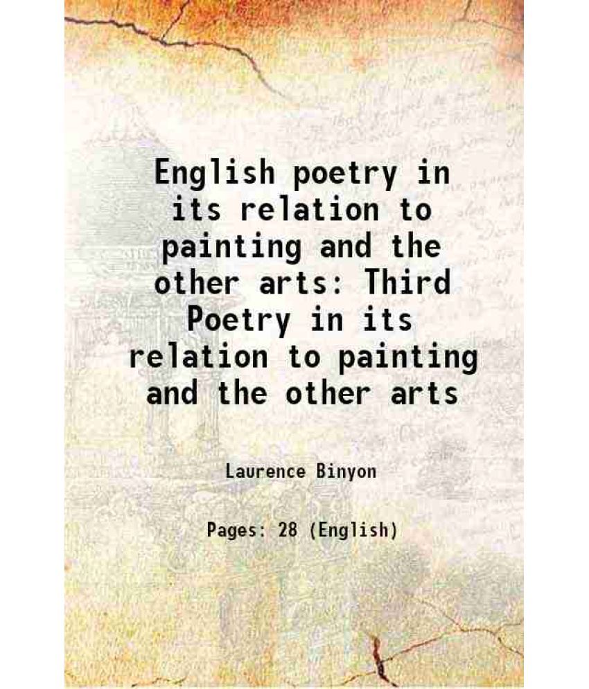     			English poetry in its relation to painting and the other arts Third Poetry in its relation to painting and the other arts 1918 [Hardcover]