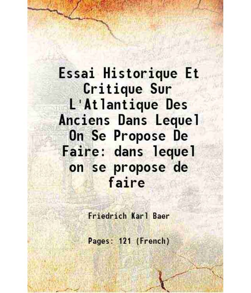     			Essai Historique Et Critique Sur L'Atlantique Des Anciens Dans Lequel On Se Propose De Faire dans lequel on se propose de faire 1835 [Hardcover]